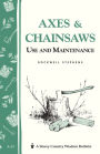 Axes & Chainsaws: Use and Maintenance / A Storey Country Wisdom Bulletin A-13