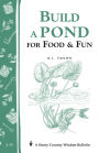 Build a Pond for Food & Fun: Storey's Country Wisdom Bulletin A-19