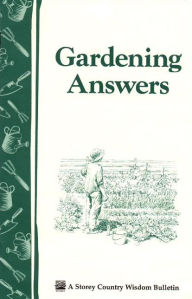 Title: Gardening Answers: Storey's Country Wisdom Bulletin A-49, Author: Storey Publishing