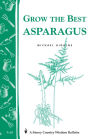 Grow the Best Asparagus: Storey's Country Wisdom Bulletin A-63