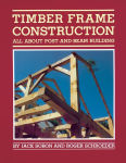 Alternative view 1 of Timber Frame Construction: All About Post-and-Beam Building