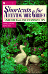 Shortcuts for Accenting Your Garden: Over 500 Easy and Inexpensive Tips