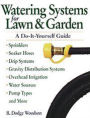 Alternative view 2 of Watering Systems for Lawn & Garden: A Do-It-Yourself Guide