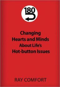 180-Changing Hearts and Minds About Life's Hot-Button Issues
