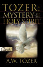 Tozer: Mystery Of The Holy Spirit