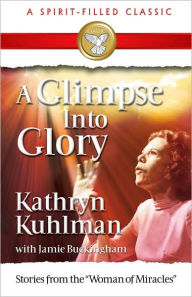 Title: Glimpse into Glory, Author: Kathryn Kuhlman