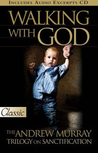 Title: Walking with God (Pure Gold Classic) CD Excerpts: The Andrew Murray Trilogy on Sanctification, Author: Andrew Murray