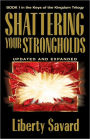 Shattering Your Strongholds (Keys of the Kingdom Trilogy Series): Freedom from Your Struggles