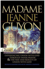 Madame Jeanne Guyon: Experiencing God/ Prayer