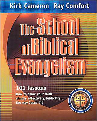 School Of Biblical Evangelism By Kirk Cameron Ray Comfort