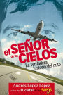 El señor de los cielos: La verdadera historia del mito