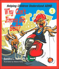 Title: Why Can't Jimmy Sit Still?: Helping Children Understand ADHD, Author: Sandra L. Tunis