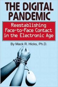 The Digital Pandemic: Reestablishing Face-to-Face Contact in the Electronic Age
