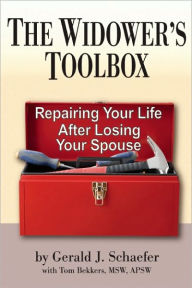 The Widower's Toolbox: Repairing Your Life After Losing Your Spouse