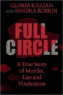 Full Circle: A True Story of Murder, Lies, and Vindication