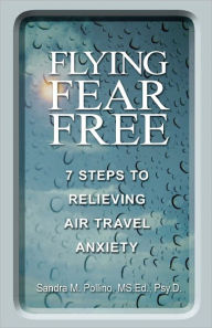 Flying Fear Free: 7 Steps to Relieving Air Travel Anxiety