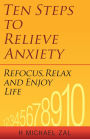 Ten Steps to Relieve Anxiety: Refocus, Relax, and Enjoy Life
