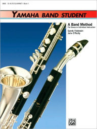 Title: Yamaha Band Student, Bk 1: E-flat Alto Clarinet, Author: Sandy Feldstein