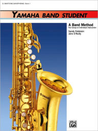 Title: Yamaha Band Student, Bk 1: E-flat Baritone Saxophone, Author: Sandy Feldstein