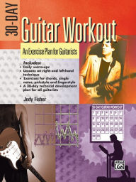 Title: 30-Day Guitar Workout: An Exercise Plan for Guitarists, Author: Jody Fisher