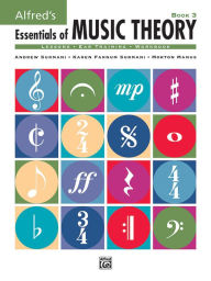 Title: Alfred's Essentials of Music Theory, Bk 3, Author: Andrew Surmani