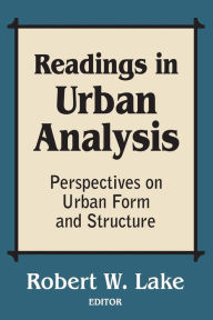 Title: Readings in Urban Analysis: Perspectives on Urban Form and Structure, Author: Robert W. Lake