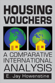 Title: Housing Vouchers: A Comparative International Analysis, Author: E. Jay Howenstine
