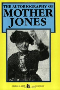 Title: The Autobiography of Mother Jones / Edition 1, Author: Mary Harris Jones