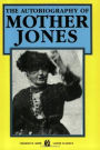 The Autobiography of Mother Jones / Edition 1