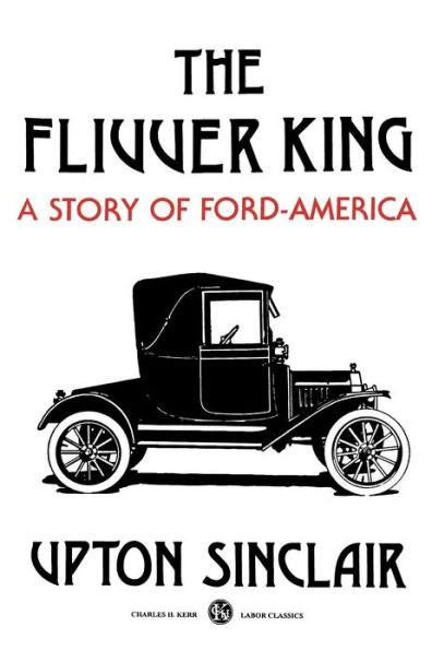 The Flivver King: A Story of Ford-America