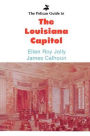 The Pelican Guide to the Louisiana Capitol