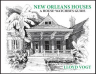 New Orleans Houses: A House-Watcher's Guide