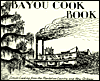 Bayou Cookbook: Creole Cooking from the Plantation Country and New Orleans