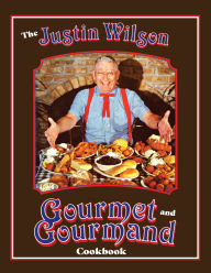 Title: The Justin Wilson Gourmet and Gourmand Cookbook, Author: Justin Wilson