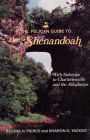 The Pelican Guide to the Shenandoah: With Sidetrips to Charlottesville and the Alleghenies