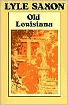 Title: Old Louisiana, Author: Lyle Saxon