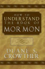 How to Understand the Book of Mormon