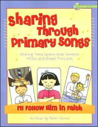 Sharing through Primary Songs, Volume Three: I'll Follow Him in Faith
