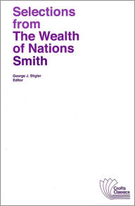 Title: Selections from The Wealth of Nations / Edition 1, Author: Adam Smith