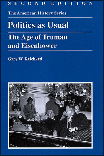 Politics as Usual: The Age of Truman and Eisenhower / Edition 1