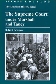 Title: The Supreme Court under Marshall and Taney / Edition 2, Author: R. Kent Newmyer