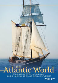 Title: The Atlantic World: A History, 1400 - 1888 / Edition 1, Author: Douglas R. Egerton