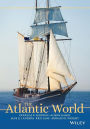 The Atlantic World: A History, 1400 - 1888 / Edition 1