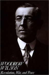 Title: Woodrow Wilson: Revolution, War, and Peace, Author: Arthur S. Link