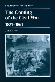 Title: The Coming of the Civil War: 1837 - 1861 / Edition 1, Author: John Niven
