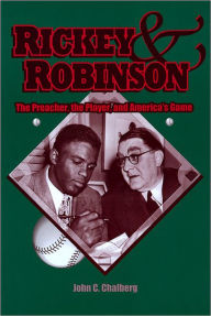 Title: Rickey and Robinson: The Preacher, the Player and America's Game / Edition 1, Author: John C. Chalberg