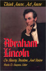 Think Anew, Act Anew: Abraham Lincoln on Slavery, Freedom, and Union