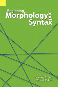 Title: Beginning Morphology and Syntax / Edition 1, Author: Benjamin F Elson