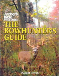 Archer's Bible Presents The Bowhunters Guide