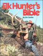 Elk Hunter's Bible
